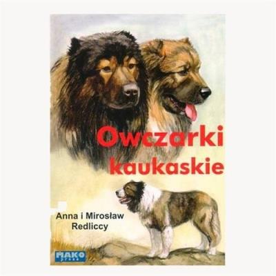 Owczarki kaukaskie. Autor: Redlicka Anna, Redlicki Mirosław. SmakLiter.pl Okładka książki Owczarki kaukaskie