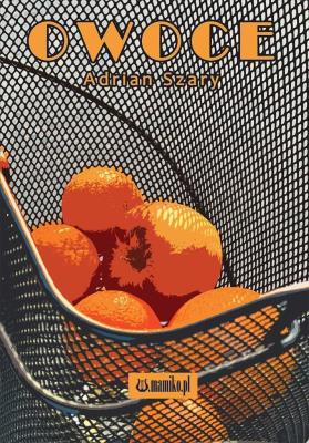 Owoce. Autor: Adrian Szary. SmakLiter.pl Okładka książki Owoce