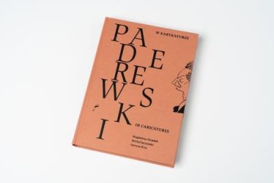 Paderewski w karykaturze i rysunku satyrycznym: człowiek, artysta, polityk. Autor: Dziadek Magdalena, Justyna (Szombara) Kica, Michał Jaczyński. SmakLiter.pl Okładka książki Paderewski w karykaturze i rysunku satyrycznym: człowiek, artysta, polityk
