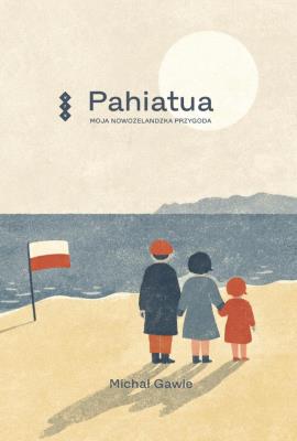 Okładka książki Pahiatua 80. Moja nowozelandzka przygoda.