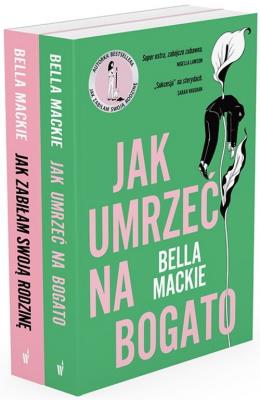 Pakiet B. Mackie: Jak zabiłam swoją rodzinę / Jak umrzeć na bogato. Autor: Bella Mackie. SmakLiter.pl Okładka książki Pakiet B. Mackie: Jak zabiłam swoją rodzinę / Jak umrzeć na bogato