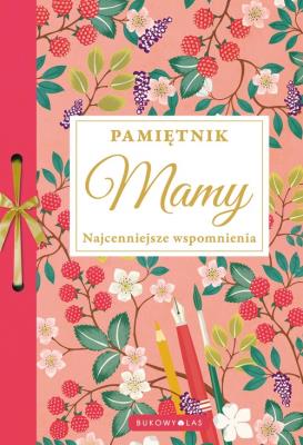 Pamiętnik Mamy. Najcenniejsze wspomnienia. Autor:   Praca zbiorowa. SmakLiter.pl Okładka książki Pamiętnik Mamy. Najcenniejsze wspomnienia