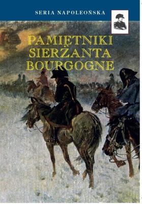 Pamiętniki sierżanta Bourgogne TW. Autor: Adryan Jan Chrzciciel Franciszek Bourgogne. SmakLiter.pl Okładka książki Pamiętniki sierżanta Bourgogne TW