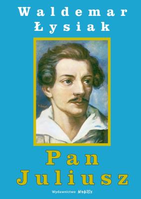 Pan Juliusz. Autor: Waldemar Łysiak. SmakLiter.pl Okładka książki Pan Juliusz