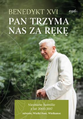 Pan trzyma nas za rękę. Autor:  Benedykt XVI. SmakLiter.pl Okładka książki Pan trzyma nas za rękę