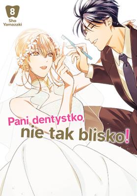 Pani dentystko, nie tak blisko! Tom 8. Autor: Shou Yamazaki. SmakLiter.pl Okładka książki Pani dentystko, nie tak blisko! Tom 8
