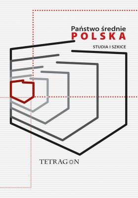 Okładka książki Państwo Średnie – Polska. Studia i Szkice. Tom 1