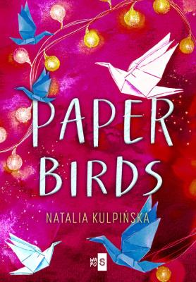 Paper Birds. Autor: Natalia Kulpińska. SmakLiter.pl Okładka książki Paper Birds