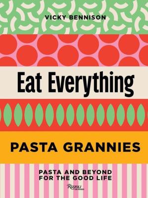 Okładka książki Pasta Grannies: Eat Everything