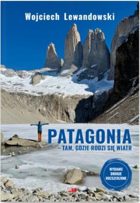 Okładka książki Patagonia. Tam, gdzie rodzi się wiatr. Wyd. 2