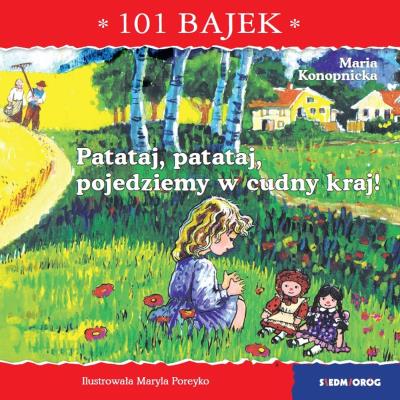 Patataj, patataj, pojedziemy w cudny kraj! 101 bajek. Autor: Konopnicka Maria. SmakLiter.pl Okładka książki Patataj, patataj, pojedziemy w cudny kraj! 101 bajek