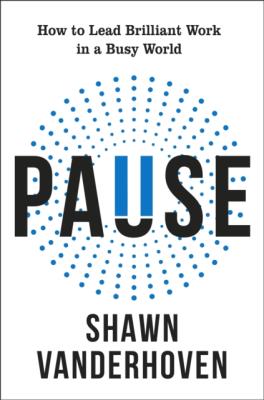 Okładka książki Pause. How to Lead Brilliant Work in a Busy World