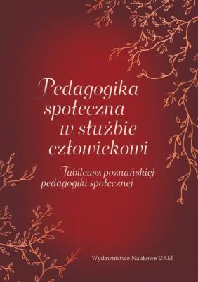 Opakowanie Pedagogika społeczna w służbie człowiekowi. Jubileusz poznańskiej pedagogiki społecznej