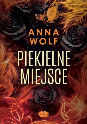 Piekielne miejsce. Autor: Anna Wolf. SmakLiter.pl Okładka książki Piekielne miejsce