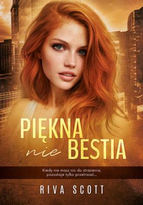 Piękna (nie) Bestia. Autor: Riva Scott. SmakLiter.pl Okładka książki Piękna (nie) Bestia
