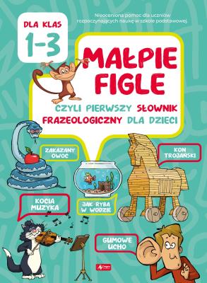 Pierwszy ilustrowany słownik frazeologiczny - uszkodzone. Autor: Zioła-Zemczak Katarzyna. SmakLiter.pl Okładka książki Pierwszy ilustrowany słownik frazeologiczny - uszkodzone