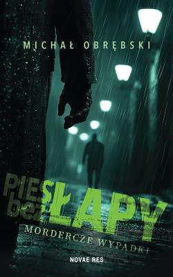 Okładka książki Pies bez łapy. Mordercze wypadki