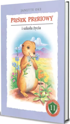 Piesek preriowy i szkoła życia. Autor: Oke Janette. SmakLiter.pl Okładka książki Piesek preriowy i szkoła życia