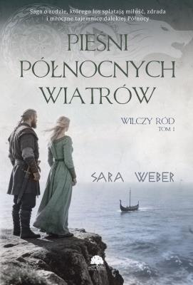Okładka książki Pieśni północnych wiatrów. Wilczy ród. Tom 1