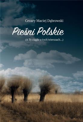 Pieśni Polskie. Autor: Dąbrowski Cezary Maciej. SmakLiter.pl Okładka książki Pieśni Polskie