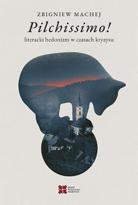 Okładka książki Pilchissimo! Literacki hedonizm w czasach kryzysu