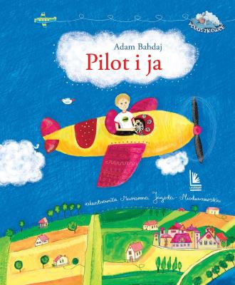 Pilot i ja. Autor: Bahdaj Adam. SmakLiter.pl Okładka książki Pilot i ja
