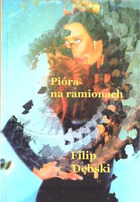 Pióra na ramionach. Autor: Filip Dębski. SmakLiter.pl Okładka książki Pióra na ramionach