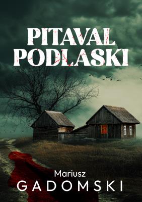 Pitaval podlaski. Autor: Mariusz Gadomski. SmakLiter.pl Okładka książki Pitaval podlaski
