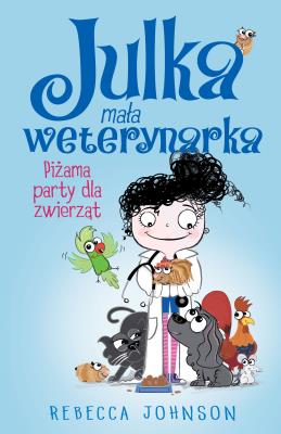 Piżama party dla zwierząt. Julka mała weterynarka. Tom 1. Autor: Rebecca L. Johnson. SmakLiter.pl Okładka książki Piżama party dla zwierząt. Julka mała weterynarka. Tom 1