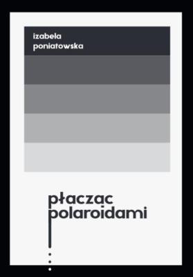 Okładka książki Płacząc polaroidami