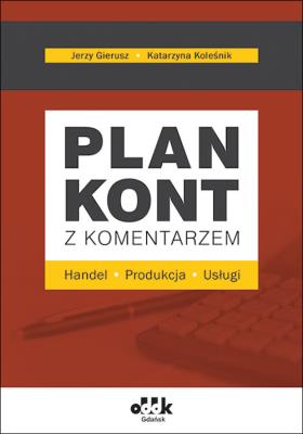 Plan kont z komentarzem. Autor: Gierusz Jerzy, Koleśnik Katarzyna. SmakLiter.pl Okładka książki Plan kont z komentarzem