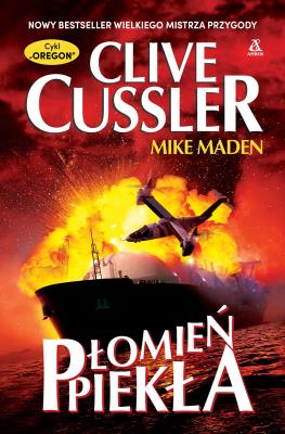 Płomień Piekła. Autor: Clive Cussler, Maden Mike. SmakLiter.pl Okładka książki Płomień Piekła