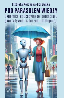 Okładka książki Pod parasolem wiedzy. Dynamika edukacyjnego...