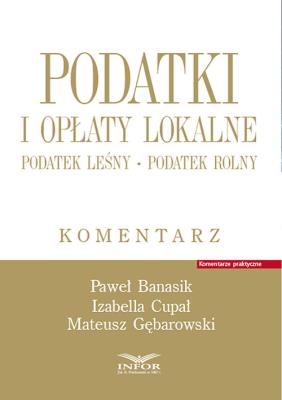Okładka książki Podatki i opłaty lokalne.Podatek leśny. Podatek rolny. Komentarz