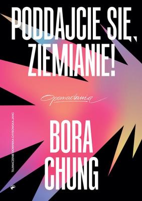 Poddajcie się, Ziemianie!. Autor: Chung Bora. SmakLiter.pl Okładka książki Poddajcie się, Ziemianie!