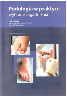 Okładka książki Podologia w praktyce. Wybrane zagadnienia