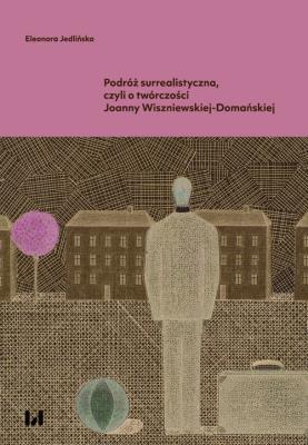 Okładka książki Podróż surrealistyczna, czyli o twórczości Joanny Wiszniewskiej-Domańskiej
