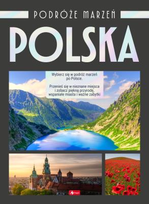 Podróże marzeń. Polska. Autor: Opracowanie zbiorowe. SmakLiter.pl Okładka książki Podróże marzeń. Polska