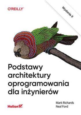Podstawy architektury oprogramowania dla inżyn. Autor: Mark Richards, Ford Neal. SmakLiter.pl Okładka książki Podstawy architektury oprogramowania dla inżyn