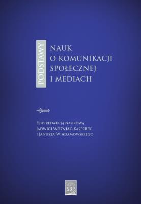 Podstawy nauk o komunikacji społecznej i mediach. Autor: Opracowanie zbiorowe. SmakLiter.pl Okładka książki Podstawy nauk o komunikacji społecznej i mediach