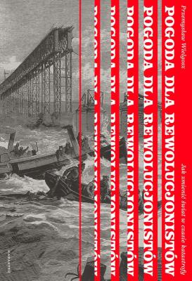 Okładka książki Pogoda dla rewolucjonistów. Jak zmienić świat w czasie katastrofy