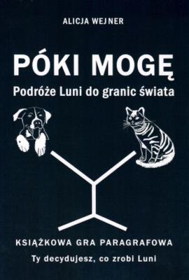 Okładka książki Póki mogę. Podróże Luni do granic świata. Książkowa gra paragrafowa