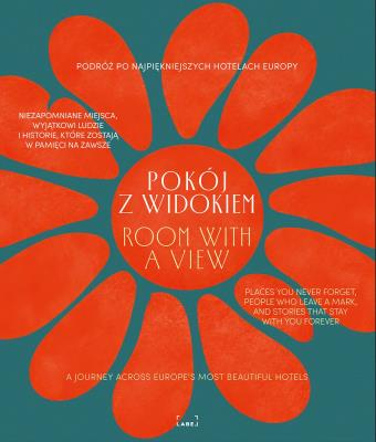 Okładka książki Pokój z widokiem. Podróż po najpiękniejszych hotelach Europy. Miejsca, ludzie, historie