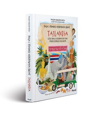 Okładka książki Pola i Franek odkrywają świat. Tajlandia, czyli kraj, w którym tuk-tuki pędzą szybciej niż wiatr