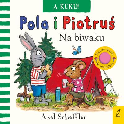 Pola i Piotruś A kuku! Na biwaku. Autor: Scheffler Axel. SmakLiter.pl Okładka książki Pola i Piotruś A kuku! Na biwaku