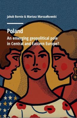 Okładka książki Poland. An emerging geopolitical polein Central...