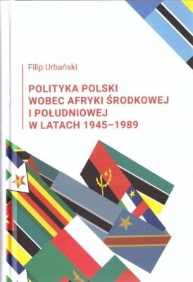 Okładka książki Polityka Polski wobec Afryki Środkowej i Południowej w latach 1945-1989