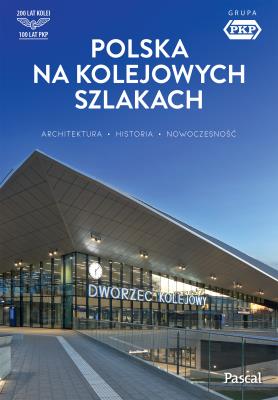 Okładka książki Polska na kolejowych szlakach. Architektura, historia, nowoczesność