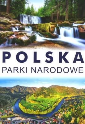 Polska Parki narodowe. Autor: Bogusława Tryhubczak, Joanna Włodarczyk. SmakLiter.pl Okładka książki Polska Parki narodowe