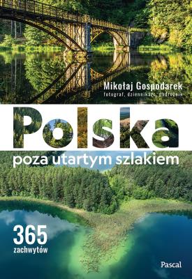Okładka książki Polska poza utartym szlakiem. 365 zachwytów